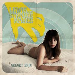 Lewis And The Strange Magics : Velvet Skin